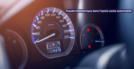 Fraude kilométrique : un nouvel enjeu pour l’après-vente automobile